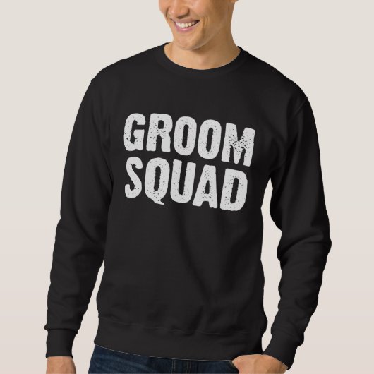 Groom Squad Wedding Groom Squad Funny Bachelors Pa スウェットシャツ (正面)