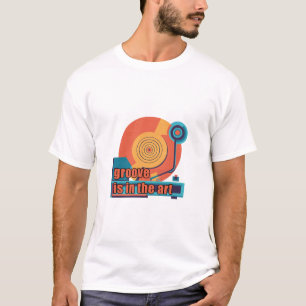 Groove Is In The Art -レトロターンテーブルデザイン Tシャツ