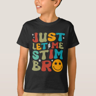 Groovyちょうど私にBro子供たち自閉症のスティムをおもしろい許可 Tシャツ