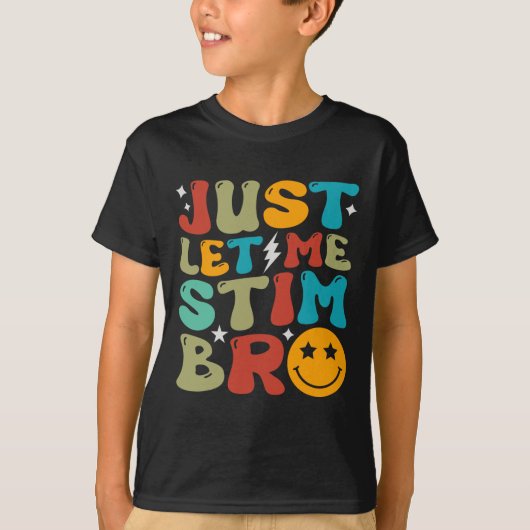 Groovyちょうど私にBro子供たち自閉症のスティムをおもしろい許可 Tシャツ (正面)