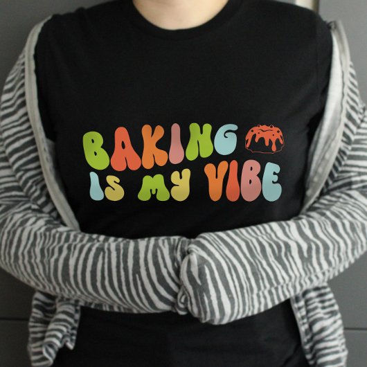 Groovyレトロベーキングは私のVibe Tee, Baker Tシャツ