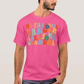 Groovy私のダンお気に入りのサーは私を祖母ダンスWと呼ぶ Tシャツ