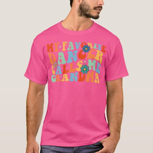Groovy私のダンお気に入りのサーは私を祖母ダンスWと呼ぶ Tシャツ (正面)