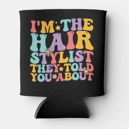 Groovy私は彼らがあなたに話したヘアスタイリスト 缶クーラー (正面)