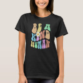 Groovy BE A KIND HUMAN Retro Stop Bullying Choose  Tシャツ (正面)