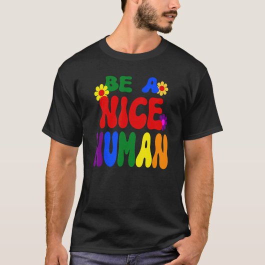 Groovy Be A Nice Human Inspirational Rainbow Tシャツ (正面)