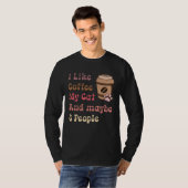 Groovy Coffee Lovers I Like Coffee My Cat and Mayb Tシャツ (正面フル)