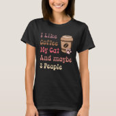 Groovy Coffee Lovers I Like Coffee My Cat and Mayb Tシャツ (正面)