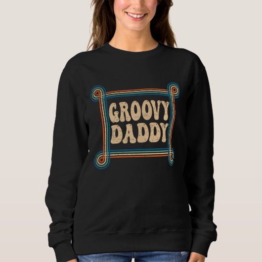 Groovy Daddy 70s Aesthetic Nostalgia 1970's Retro  スウェットシャツ (正面)