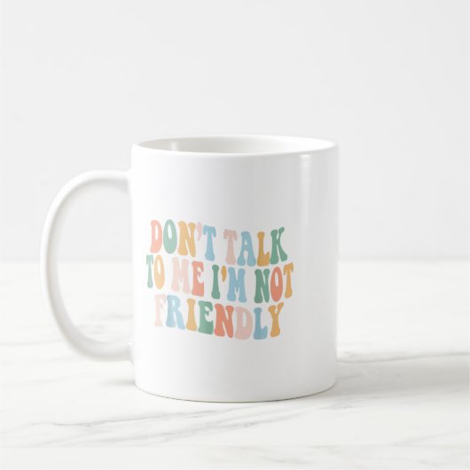Groovy Dont Talk To Me I'm Not Friendly コーヒーマグカップ (左)