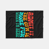 Groovy Funny Gym Admit It The Gym Is More Fun When フリースブランケット (正面(横))