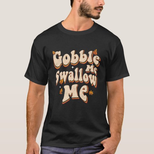 Groovy Gobble Me Swallow Me  Thanksgiving Tシャツ (正面)