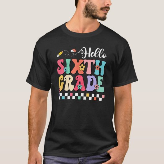 Groovy Hello Sixth Grade Student Teacher Back To S Tシャツ (正面)