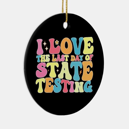Groovy Iが州試験の最終日を愛する セラミックオーナメント (右)