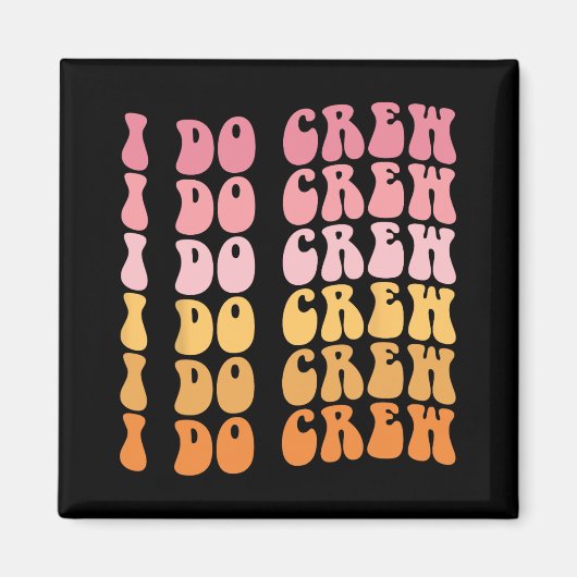 Groovy I Do Crew Bride Squadの結婚バチェロレッテ マグネット (正面)