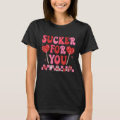 Groovy I'm A Sucker For You Valentines Day Couples Tシャツ (正面)