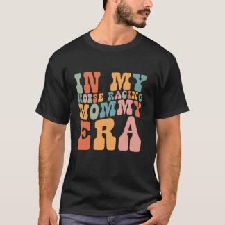 Groovy in My Horse Racing Mommy Eraレトロfor Momm Tシャツ