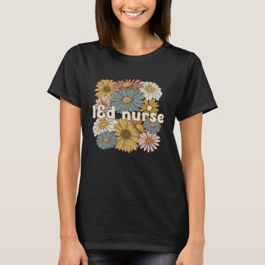 Groovy L&D Nurse Labor And Delivery Nurse Flowers Tシャツ (正面)