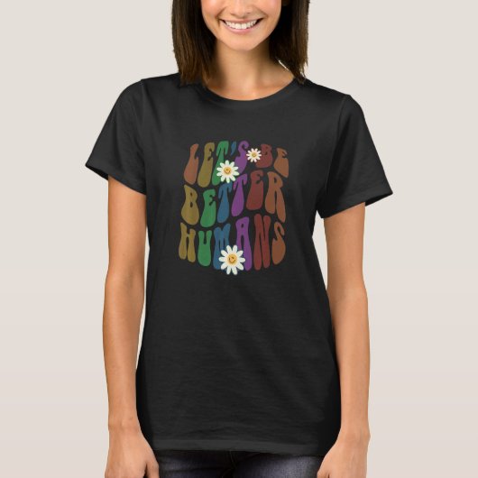 Groovy LET'S BE BETTER HUMANS Retro Anti Bullying Tシャツ (正面)