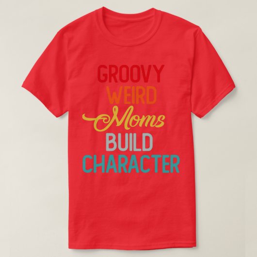 Groovy Moms風変わりビルドキャラクターと違うc Tシャツ (デザイン正面)