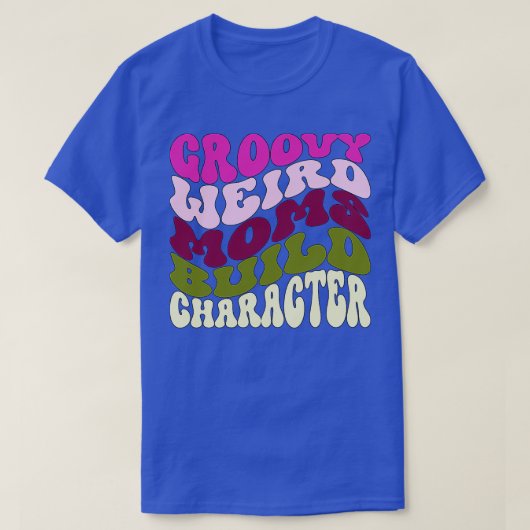 Groovy Moms風変わりビルドキャラクターマおもしろいザーズDa Tシャツ (デザイン正面)