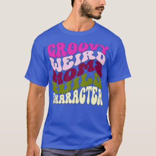 Groovy Moms風変わりビルドキャラクターマおもしろいザーズDa Tシャツ