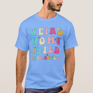 Groovy Moms風変わりビルドキャラクターマおもしろいママザー Tシャツ