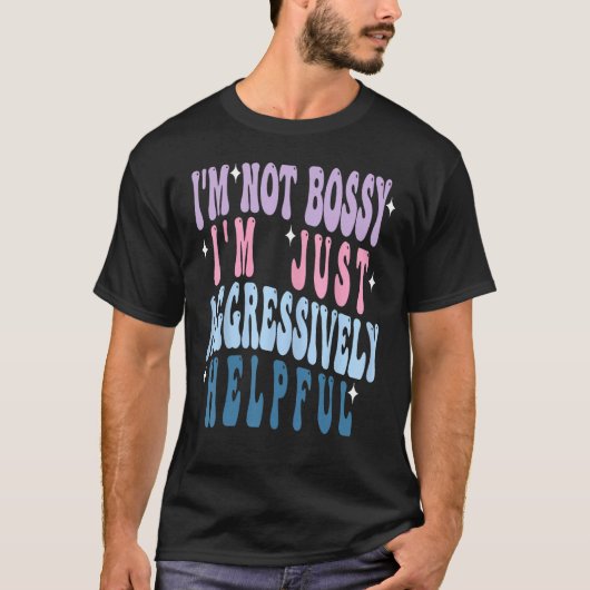 Groovy Mother s Day I Not Bossy I Aggressive Tシャツ (正面)