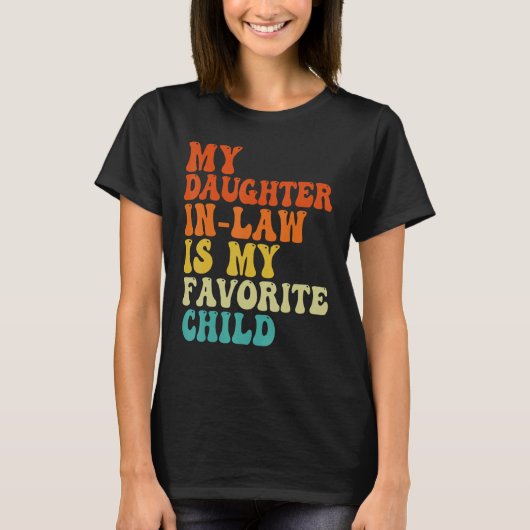 Groovy My Daughter In Law Is My Favorite Child Fat Tシャツ (正面)