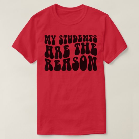 Groovy My Students Are The Reason Teacher Life Gif Tシャツ (デザイン正面)