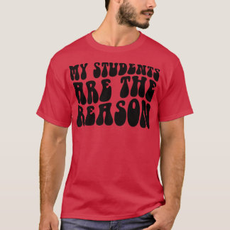 Groovy My Students Are The Reason Teacher Life Gif Tシャツ