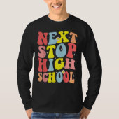 Groovy Next Stop High School Middle School Graduat Tシャツ (正面)