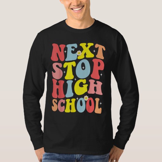 Groovy Next Stop High School Middle School Graduat Tシャツ (正面)