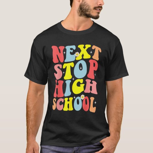 Groovy Next Stop High School Middle School Graduat Tシャツ (正面)