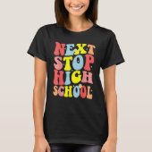 Groovy Next Stop High School Middle School Graduat Tシャツ (正面)