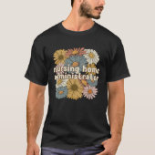 Groovy Nursing Home Administrator Flowers Tシャツ (正面)