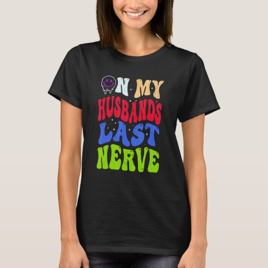 Groovy On My Husband s Last Nerve 2 Tシャツ (正面)