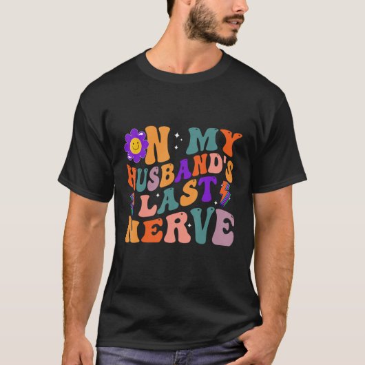 Groovy On My Husband s Last Nerve 3 Tシャツ (正面)