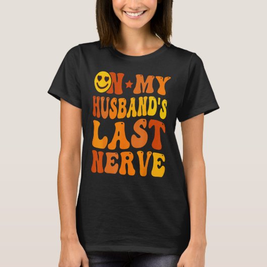 Groovy On My Husband s Last Nerve  Wife Life Tシャツ (正面)