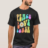 Groovy PEACE LOVE SOBER Fun Lifestyle Still Clean  Tシャツ (正面)