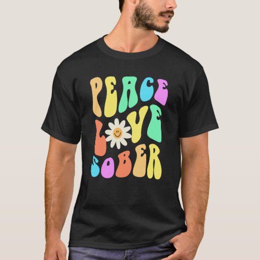 Groovy PEACE LOVE SOBER Fun Lifestyle Still Clean  Tシャツ (正面)