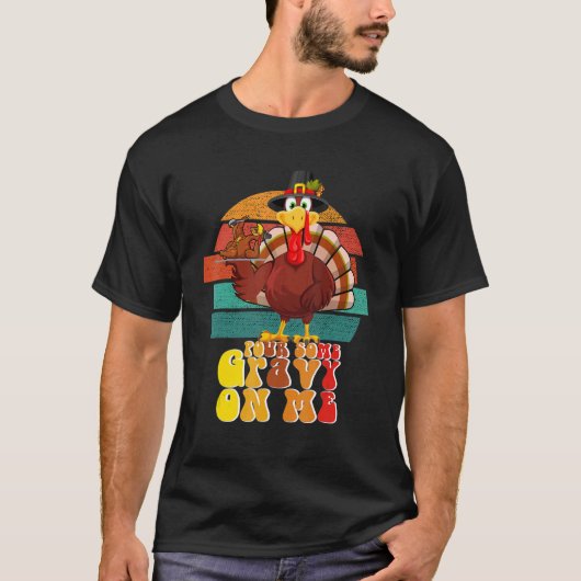 Groovy Pour Some Gravy on Me Roasted Turkey Dish v Tシャツ (正面)