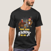 Groovy Pour Some Gravy on Me turkey is ready to ea Tシャツ (正面)