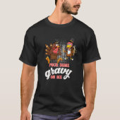 Groovy Pour Some Gravy on Me turkey is ready to ea Tシャツ (正面)