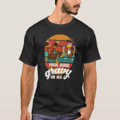 Groovy Pour Some Gravy on Me turkey is ready to ea Tシャツ (正面)