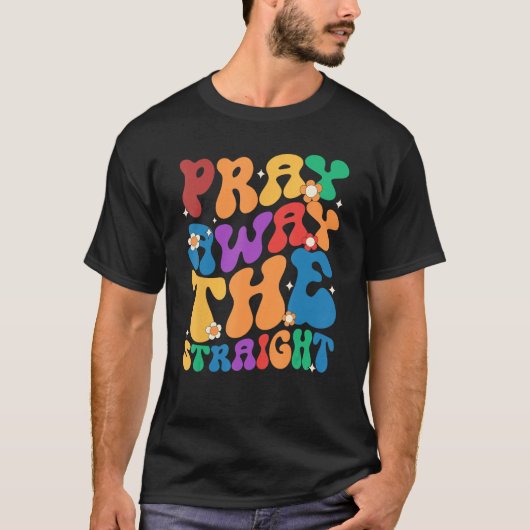 Groovy Pray Away The Straight LGBT  Pride Month Tシャツ (正面)