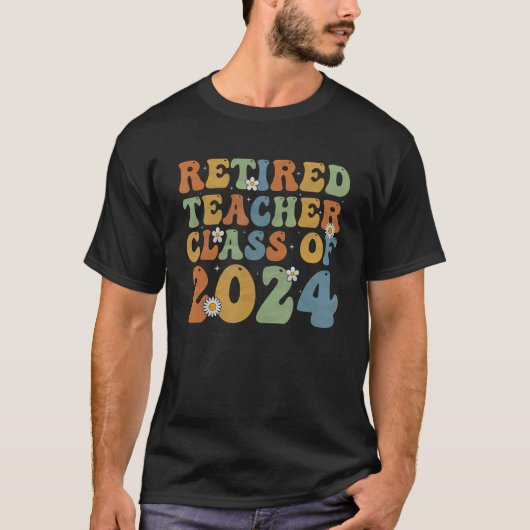 Groovy Retired Teacher Class of 2024 Teacher Retir Tシャツ (正面)