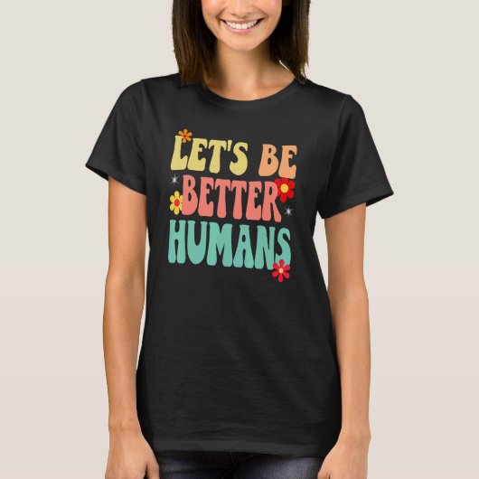Groovy Retro Let's Be Better Humans Tシャツ (正面)