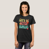 Groovy Retro Let's Be Better Humans Tシャツ (正面フル)
