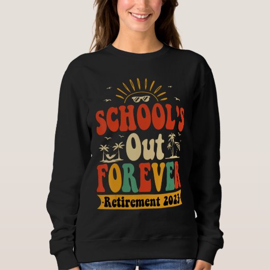 Groovy School s Out Forever Retired Teacher Retire スウェットシャツ (正面)